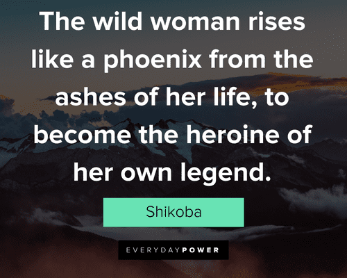Phoenix quotes about the wild woman rises like a phoenix