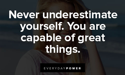 positive affirmations about Never underestimate yourself