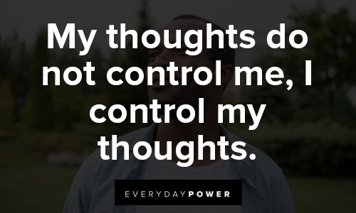 positive affirmations about My thoughts do not control me, I control my thoughts