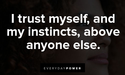 positive affirmations about I trust myself, and my instincts, above anyone else
