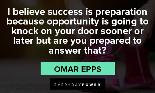 preparation quotes about I believe success is preparation because opportunity is going to knock on your door sooner