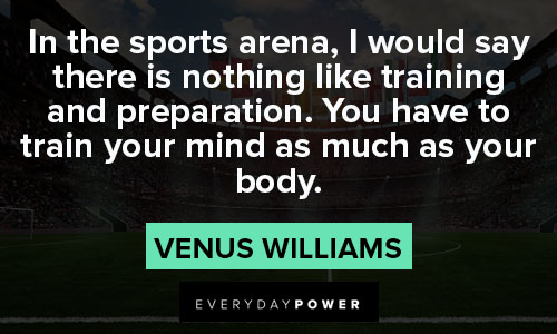 preparation quotes about In the sports arena, I would say there is nothing like training and preparation