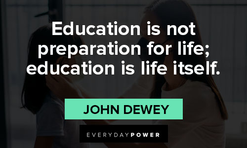 preparation quotes about Education is not preparation for life; education is life itself