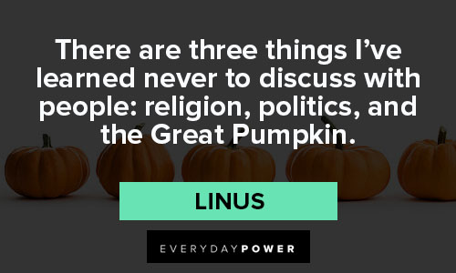 pumpkin quotes about there are three things I've learned never to discuss with people