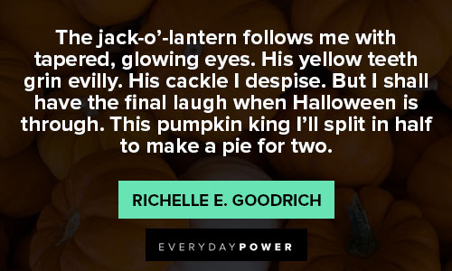 pumpkin quotes about the jack-o'-lantern follows me with tapered, glowing eyes
