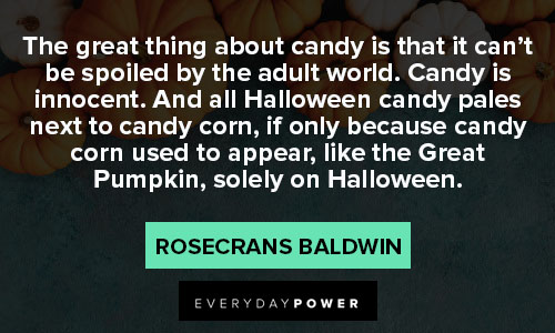 pumpkin quotes about the great thing about candy is that it can't be spoiled by the adult world