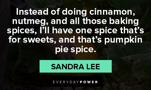 pumpkin quotes about I'll have one spice that's for sweets