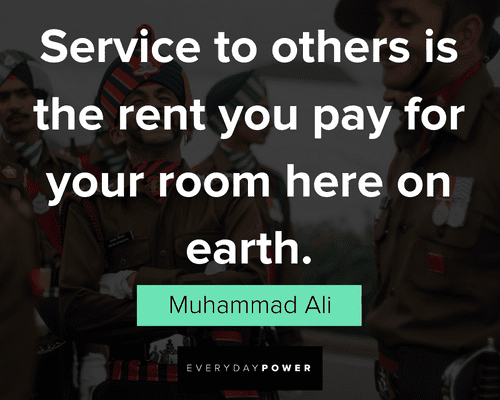 Service quotes to others is the rent you pay for your room here on earth