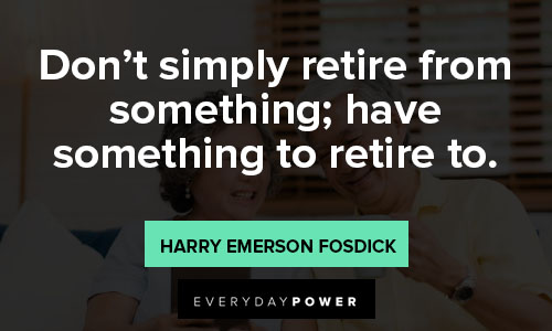 Retirement Wishes Quotes about don’t simply retire from something