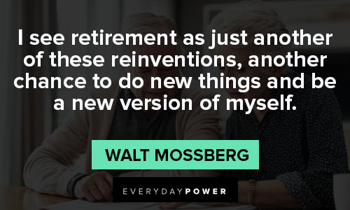 Retirement Wishes Quotes about I see retirement as just another of these reinventions