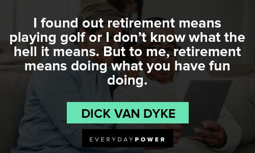 Retirement Wishes Quotes about retirement means doing what you have fun doing