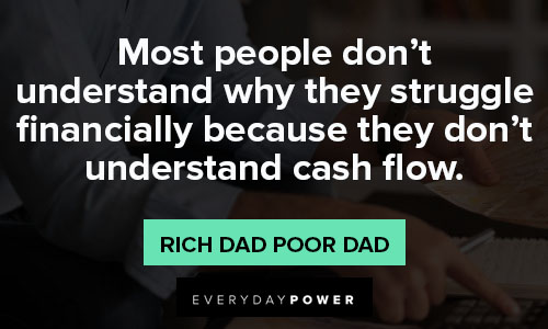 Rich Dad Poor Dad quotes about they don’t understand cash flow