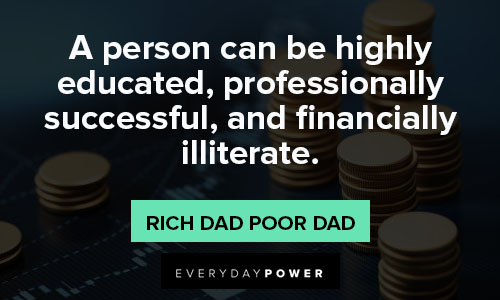 Rich Dad Poor Dad quotes about a person can be highly educated, professionally successful, and financially illiterate