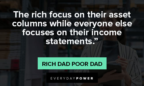 Rich Dad Poor Dad quotes on their income statements