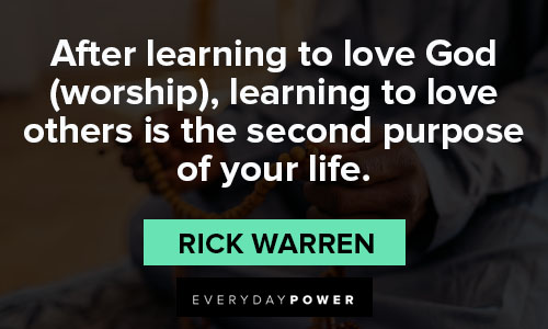 Rick Warren quotes about learning to love God, learning to love others is the second porpose of your life
