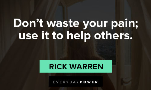Rick Warren quotes about don't waste your pain; use it to help others