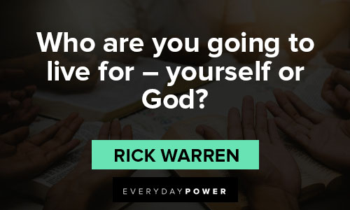 Rick Warren quotes about who are you going to live for - yourself or God