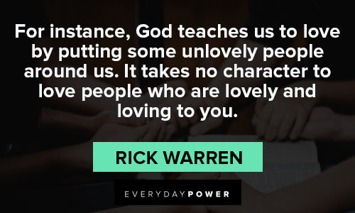 Rick Warren quotes about God teaches us to love by putting some unlovely people around us