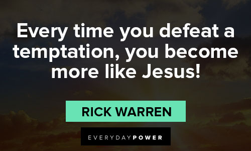 Rick Warren quotes about every time you defeat a temptation