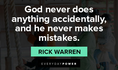 Rick Warren quotes about God never does anything accidentally