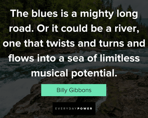 river quotes from Billy Gibbons