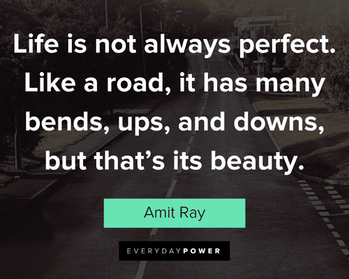 road quotes about life is not always perfect