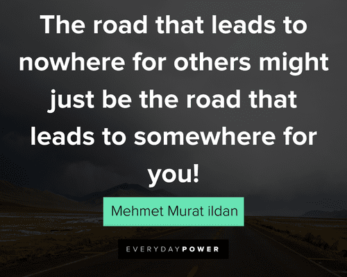 road quotes from Mehmet Murat ildan