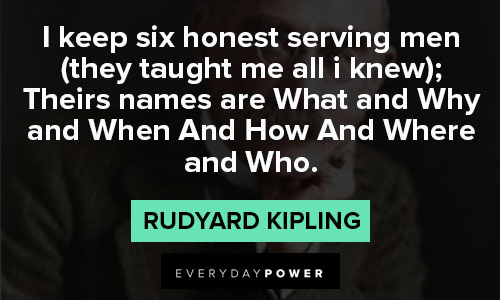 Rudyard Kipling Quotes on six honest serving men