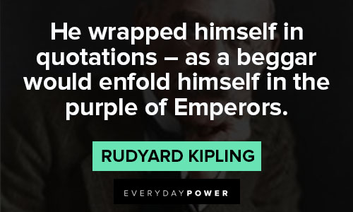 Rudyard Kipling Quotes about he wrapped himself in quotations