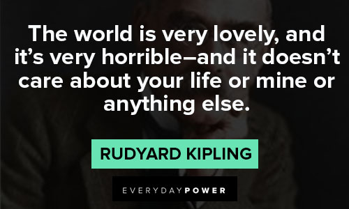 Rudyard Kipling Quotes about your life