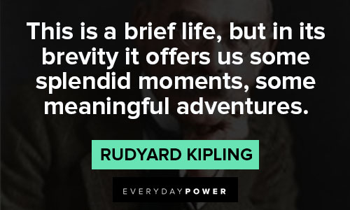 Rudyard Kipling Quotes on some meaningful adventures
