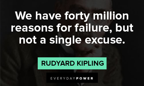 Rudyard Kipling Quotes on excuse
