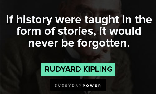 Rudyard Kipling Quotes on history