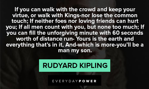Rudyard Kipling Quotes on if you can walk with the crowd and keep your virtue