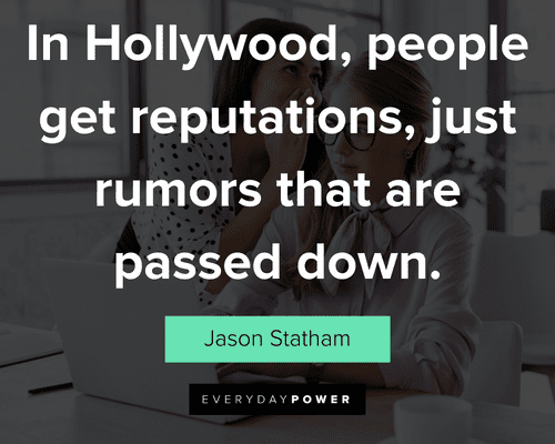 rumor quotes about in Hollywood, people get reputations, just rumors that are passed down