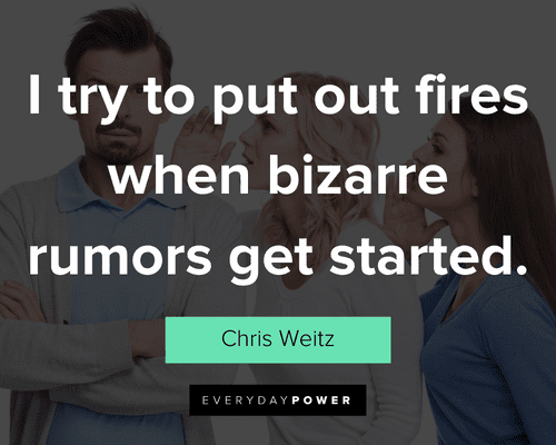 rumor quotes about I try to put out fires when bizarre rumors get started