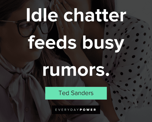 rumor quotes about idle chatter feeds busy rumors