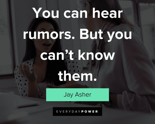 rumor quotes about you can hear rumors. But you can't know them