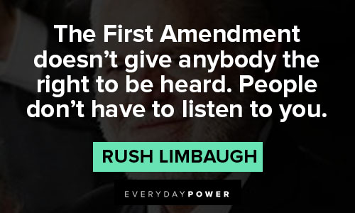 rush limbaugh quotes about people don't have to listen to you