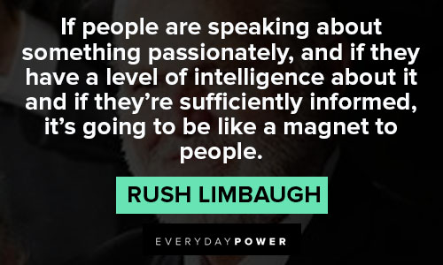 rush limbaugh quotes on speaking about something passionately 
