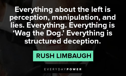 rush limbaugh quotes on everything about the left is perception