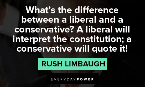 rush limbaugh quotes about a liberal will interpret the constitution
