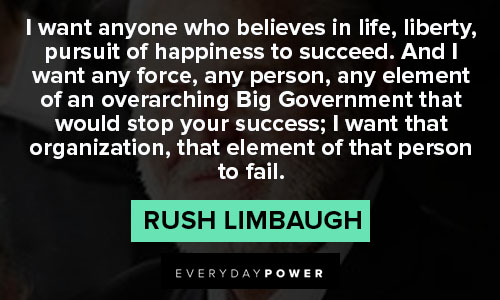 rush limbaugh quotes about believes in life