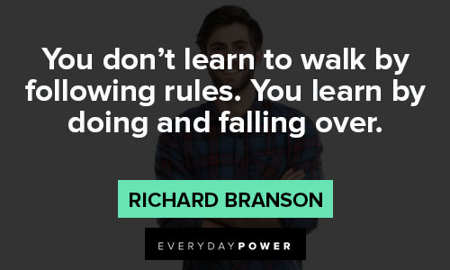 self-made quotes about you don't learn to walk by following rules. You learn by doing and falling over
