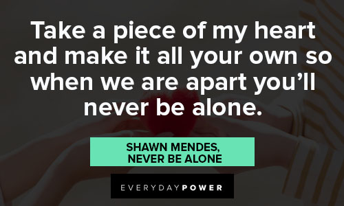 Shawn Mendes quotes about we are apart you'll never be alone