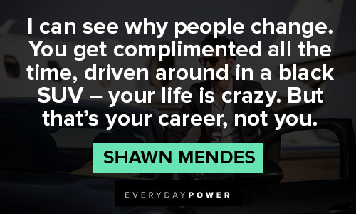 Shawn Mendes quotes about life is crazy