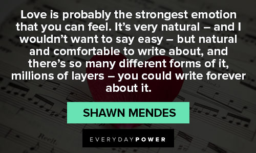 Shawn Mendes quotes on love is probably the strongest emotion