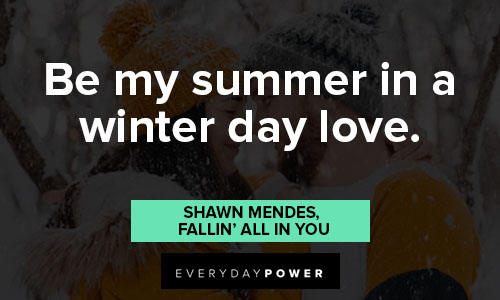 Shawn Mendes quotes about be my summer in a winter day love