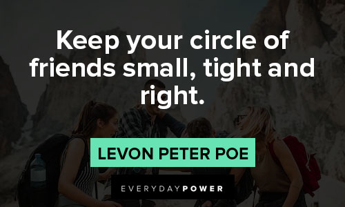 small circle quotes about keep circle of friends small, tight and right