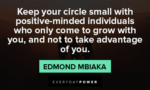 small circle quotes about keep your circle small with positive-minded individuals